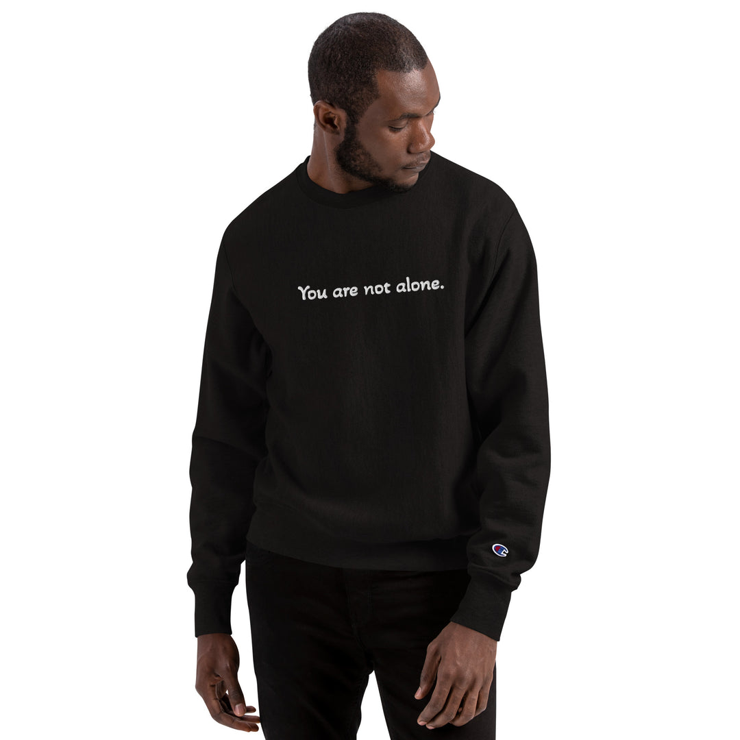 You are not alone sweatshirt