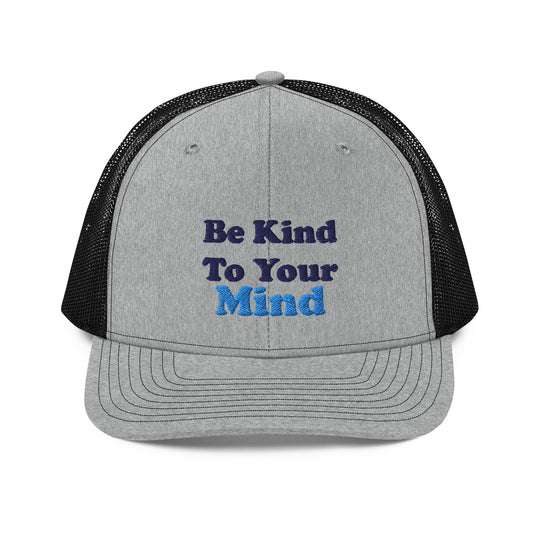 Be Kind To Your Mind Trucker Cap