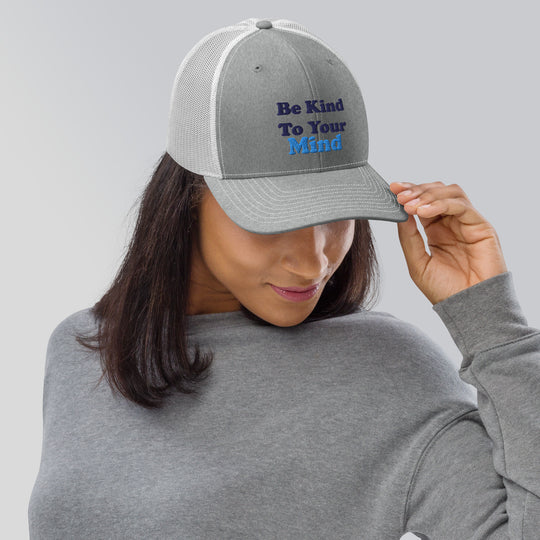 Be Kind To Your Mind Trucker Cap