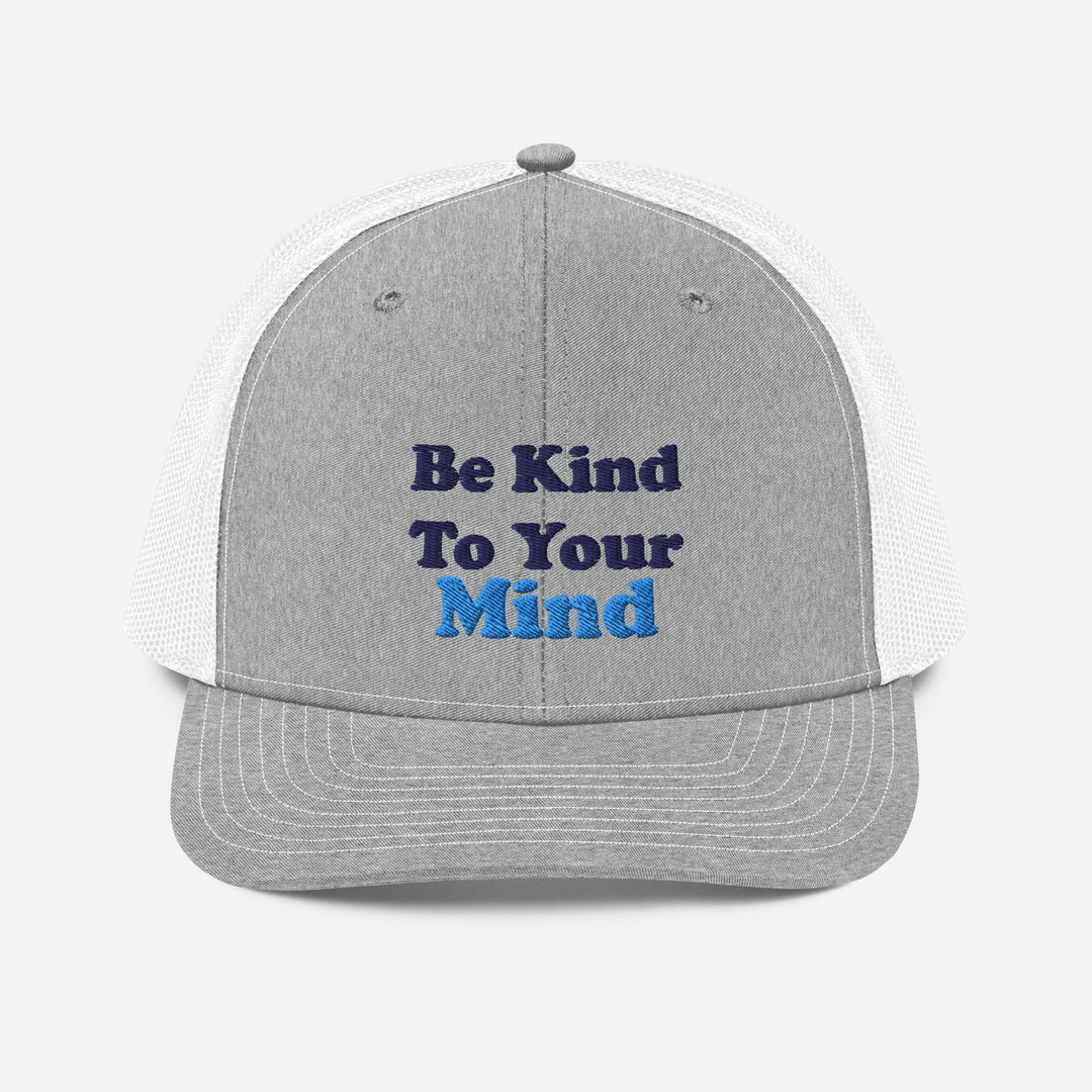 Be Kind To Your Mind Trucker Cap