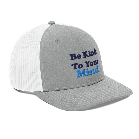 Be Kind To Your Mind Trucker Cap