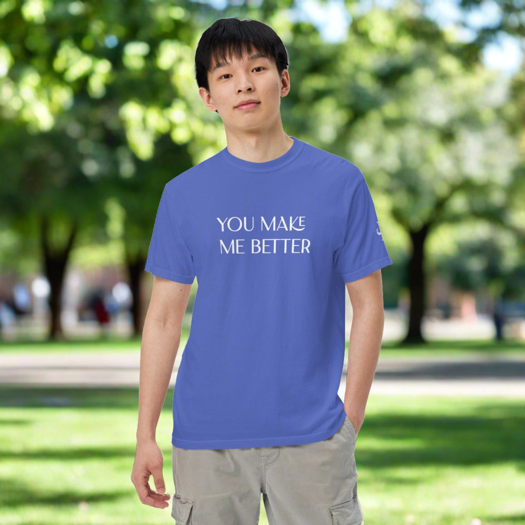You Make Me Better unisex garment-dyed heavyweight t-shirt