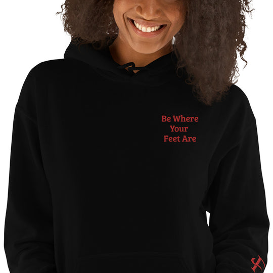 Be Where Your Feet Are Hoodie