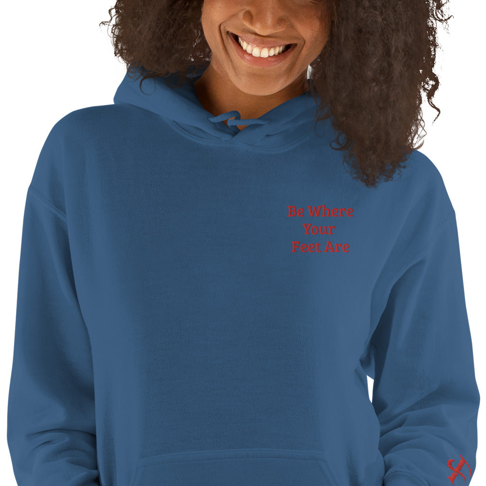 Be Where Your Feet Are Hoodie