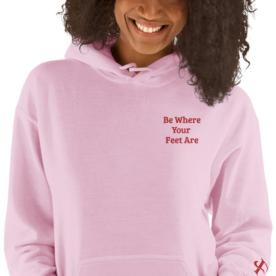 Be Where Your Feet Are Hoodie