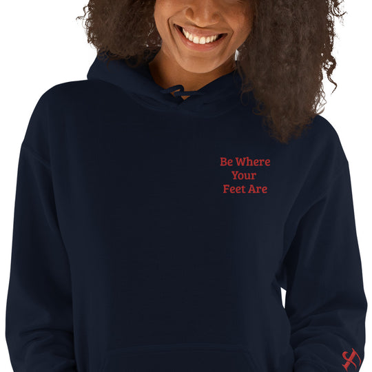 Be Where Your Feet Are Hoodie