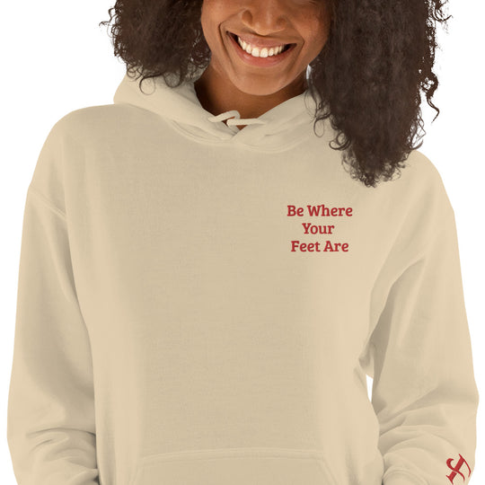 Be Where Your Feet Are Hoodie