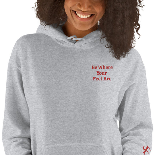 Be Where Your Feet Are Hoodie